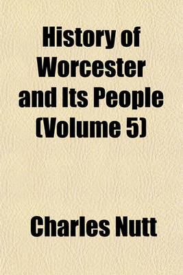 Book cover for History of Worcester and Its People (Volume 5)