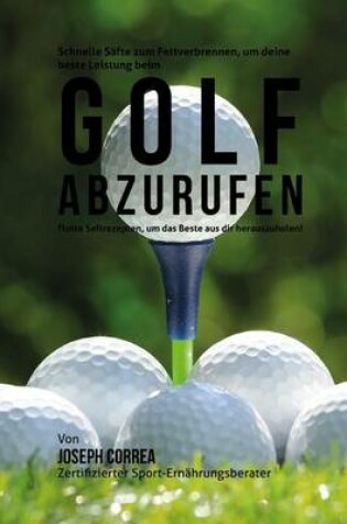 Cover of Schnelle Safte zum Fettverbrennen, um deine beste Leistung beim Golf abzurufen