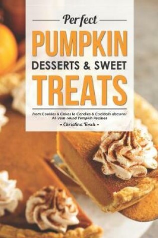 Cover of Perfect Pumpkin Desserts & Sweet Treats