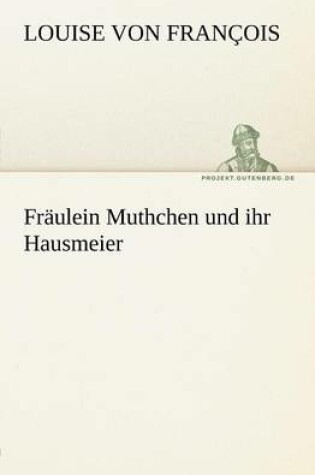 Cover of Fraulein Muthchen Und Ihr Hausmeier