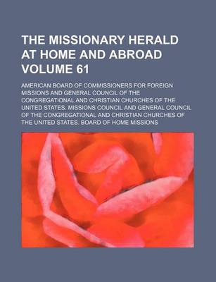 Book cover for The Missionary Herald at Home and Abroad Volume 61