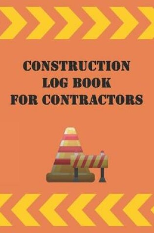 Cover of Construction Log Book For Contractors