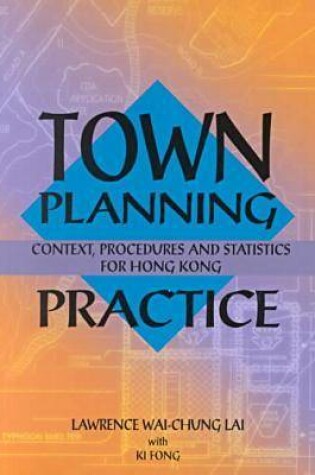 Cover of Town Planning Practice - Context, Procedures and Statistics for Hong Kong