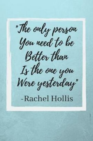 Cover of The only person you need to be better than is the one you were yesterday