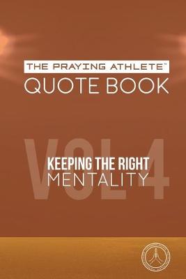 Book cover for The Praying Athlete Quote Book Vol. 4 Keeping the Right Mentality