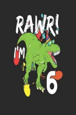 Cover of Rawr! I'm 6