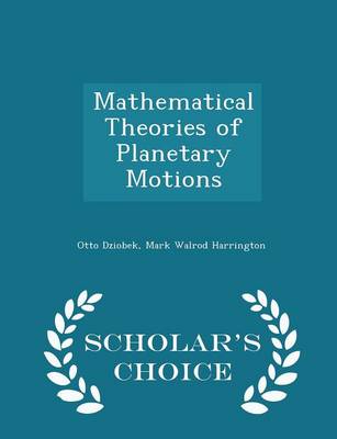 Book cover for Mathematical Theories of Planetary Motions - Scholar's Choice Edition