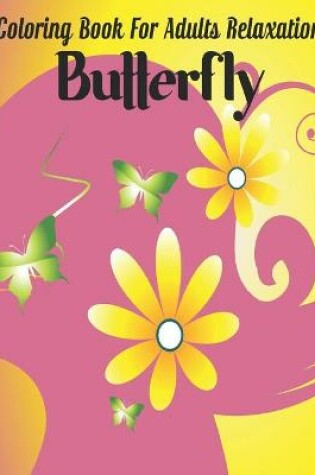 Cover of Coloring Book for Adults Relaxation Butterfly