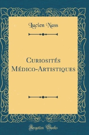 Cover of Curiosités Médico-Artistiques (Classic Reprint)