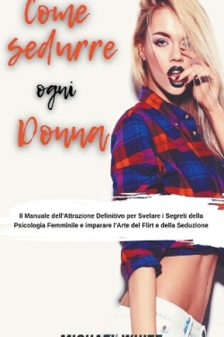 Cover of Come Sedurre Ogni Donna