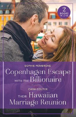 Cover of Copenhagen Escape With The Billionaire / Their Hawaiian Marriage Reunion