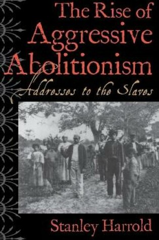 Cover of The Rise of Aggressive Abolitionism