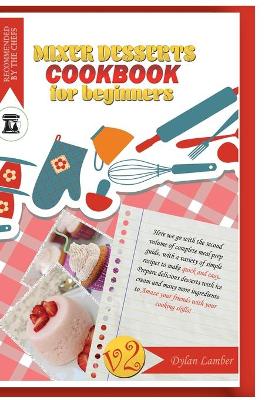 Book cover for Mixer dessert cookbook for beginners V2