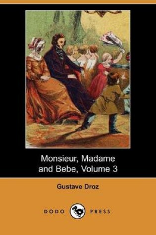 Cover of Monsieur, Madame and Bebe, Volume 3 (Dodo Press)