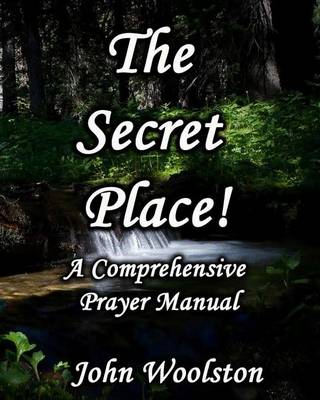 Book cover for The Secret Place! A Comprehensive Prayer Manual