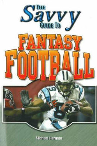 Cover of The Savvy Guide to Fantasy Football