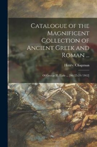 Cover of Catalogue of the Magnificent Collection of Ancient Greek and Roman ...