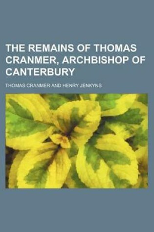 Cover of The Remains of Thomas Cranmer, Archbishop of Canterbury (Volume 3)
