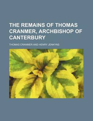 Book cover for The Remains of Thomas Cranmer, Archbishop of Canterbury (Volume 3)