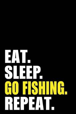 Book cover for Eat Sleep Go Fishing Repeat