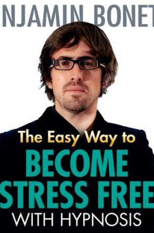 Cover of The Easy Way to Become Stress Free with Hypnosis