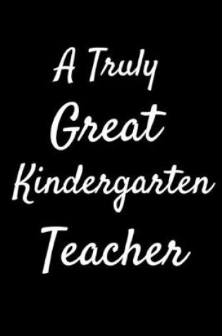Cover of A Truly Great Kindergarten Teacher