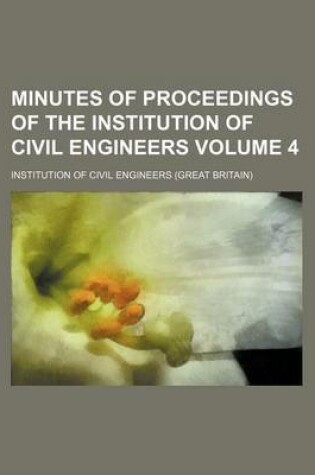 Cover of Minutes of Proceedings of the Institution of Civil Engineers Volume 4