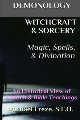 Cover of DEMONOLOGY WITCHCRAFT & SORCERY Magic, Spells, & Divination