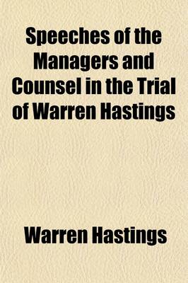 Book cover for Speeches of the Managers and Counsel in the Trial of Warren Hastings Volume 3