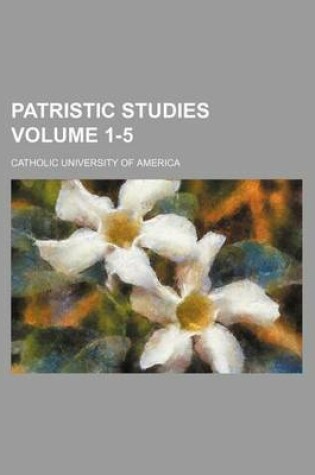 Cover of Patristic Studies Volume 1-5