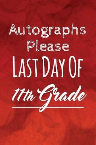 Cover of Autographs Please, Last Day Of 11th Grade