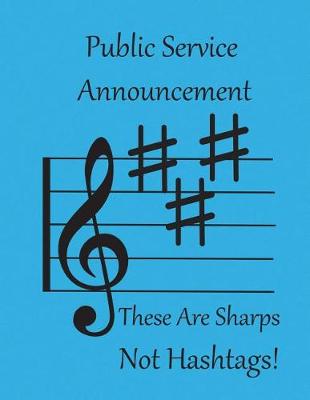 Book cover for Public Service Announcement These Are Sharps Not Hashtags Notebook