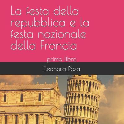 Book cover for La festa della repubblica e la festa nazionale della Francia