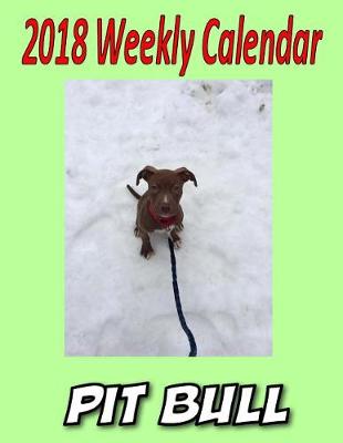 Book cover for 2018 Weekly Calendar Pit Bull