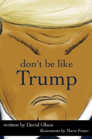 Cover of Don't Be Like Trump