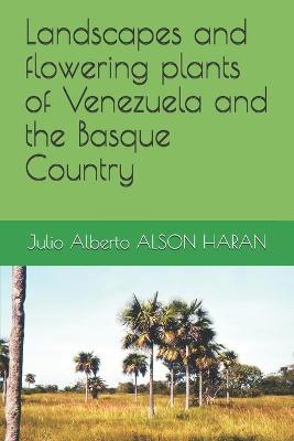 Book cover for Landscapes and flowering plants of Venezuela and the Basque Country