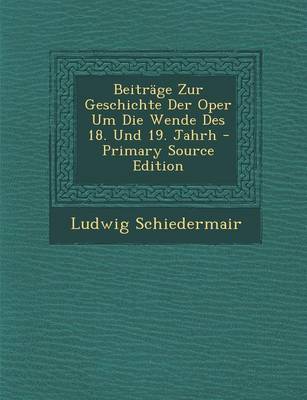 Book cover for Beitrage Zur Geschichte Der Oper Um Die Wende Des 18. Und 19. Jahrh - Primary Source Edition