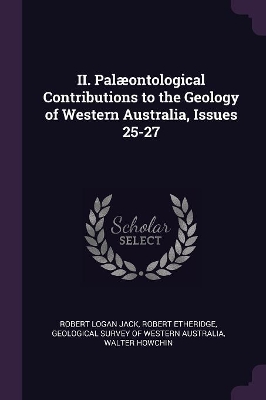 Book cover for II. Palæontological Contributions to the Geology of Western Australia, Issues 25-27