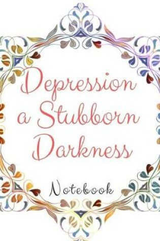 Cover of Depression a Stubborn Darkness