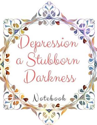 Book cover for Depression a Stubborn Darkness