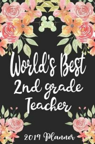Cover of World's Best 2nd Grade Teacher 2019 Planner