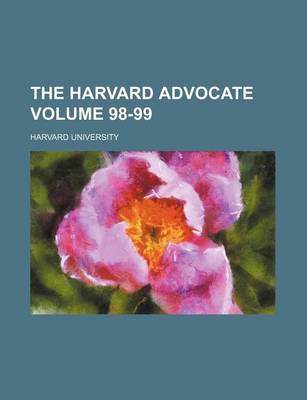 Book cover for The Harvard Advocate Volume 98-99