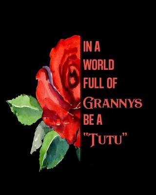 Cover of In A World Full Of Grannys Be A Tutu