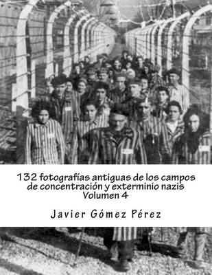 Book cover for 132 Fotografias Antiguas de Los Campos de Concentracion y Exterminio Nazis