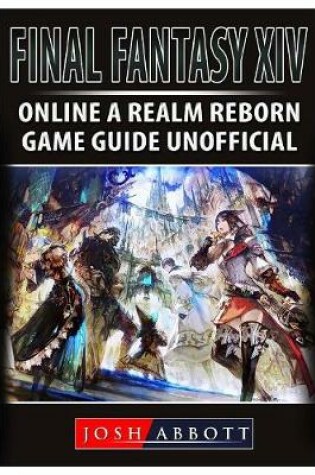 Cover of Final Fantasy XIV Online a Realm Reborn Game Guide Unofficial