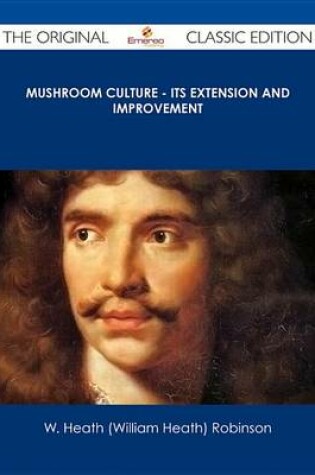 Cover of Mushroom Culture - Its Extension and Improvement - The Original Classic Edition