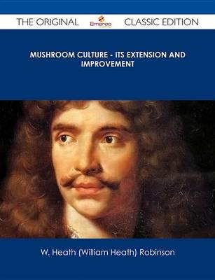 Book cover for Mushroom Culture - Its Extension and Improvement - The Original Classic Edition