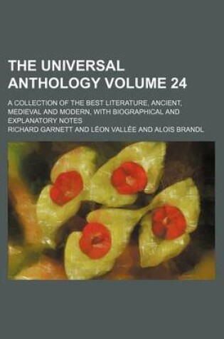 Cover of The Universal Anthology Volume 24; A Collection of the Best Literature, Ancient, Medieval and Modern, with Biographical and Explanatory Notes