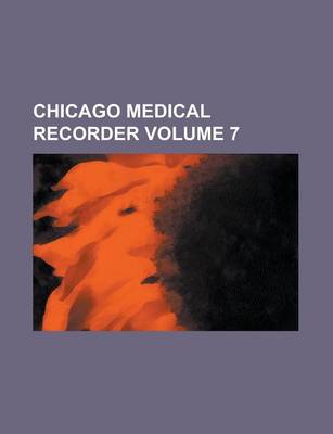 Book cover for Chicago Medical Recorder Volume 7