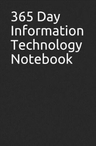 Cover of 365 Day Information Technology Notebook